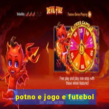 potno e jogo e futebol